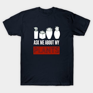 Ask Me About My Plants T-Shirt